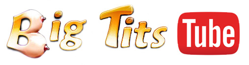 Big Tits Tube